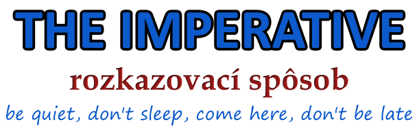 rozkazovací spôsob the imperative