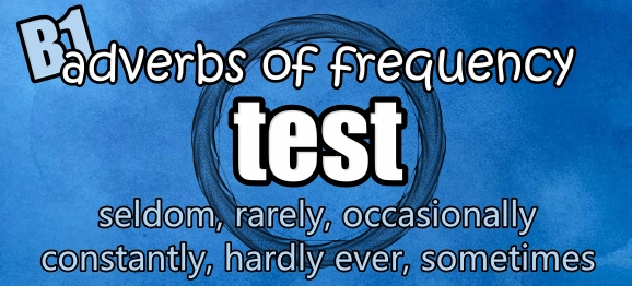 test z frekvenčných prísloviek, adverbs of frequency pre B1